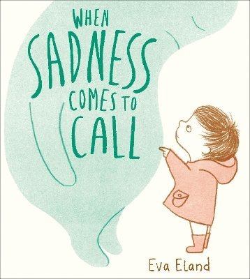 Eva Eland - When Sadness Comes to Call, Häftad