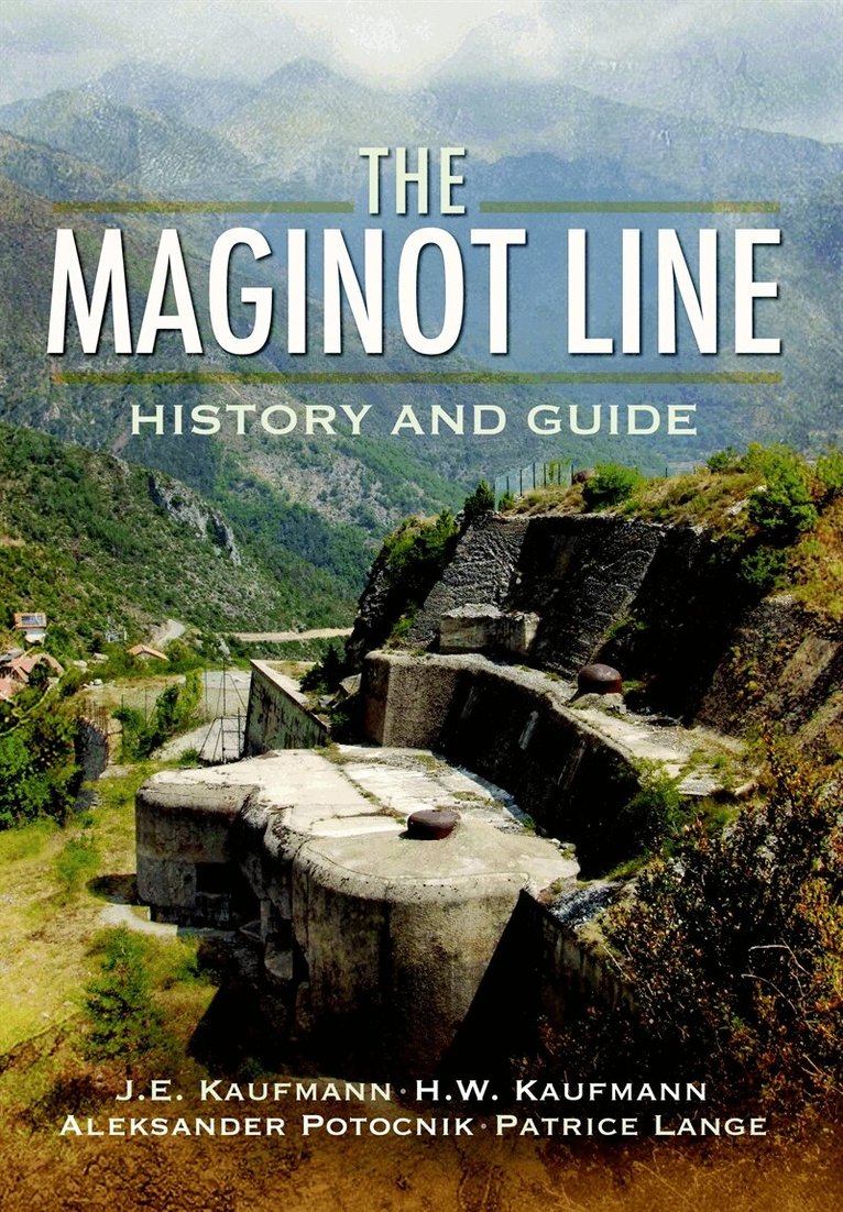 A. Jankovic-Potocnik, J E Kaufmann, H W Kaufmann, Aleksander Potocnik - The Maginot Line, E-bok