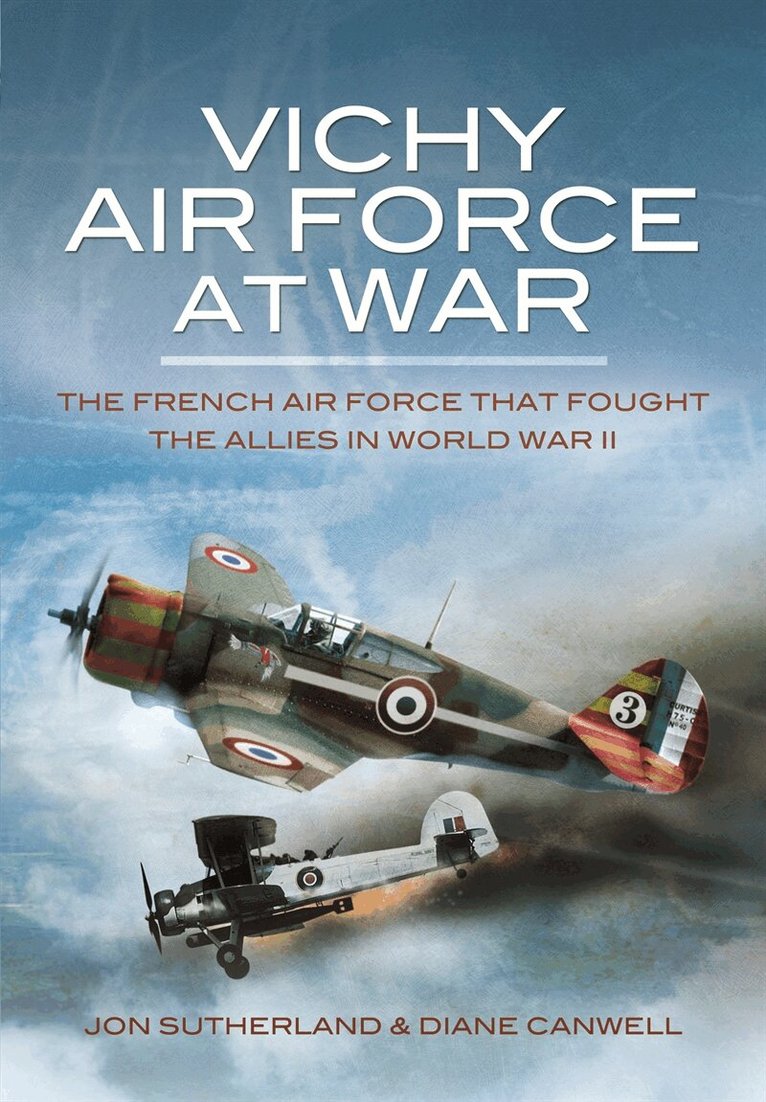 Diane Canwell, Jon Sutherland - Vichy Air Force at War, E-bok