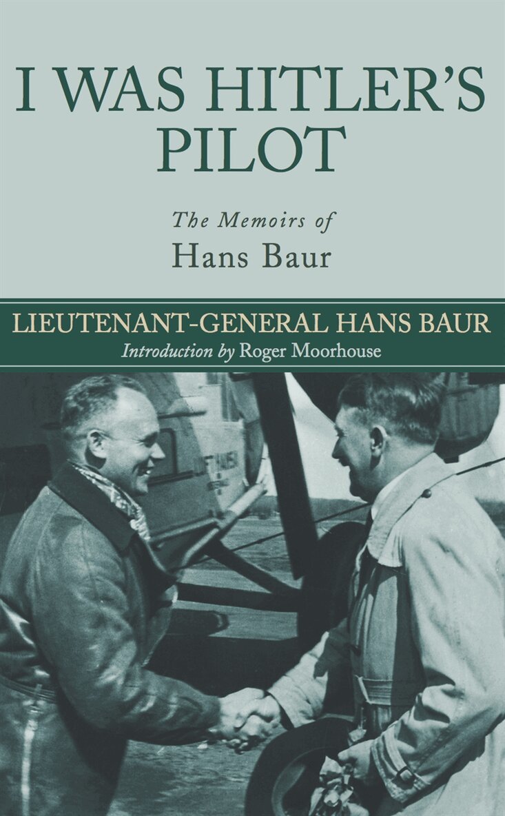 Hans Baur - I Was Hitler's Pilot, E-bok