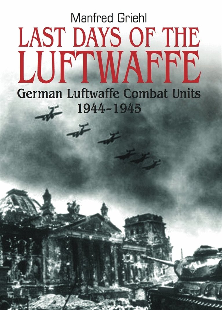 Manfred Griehl - Last Days of the Luftwaffe, E-bok