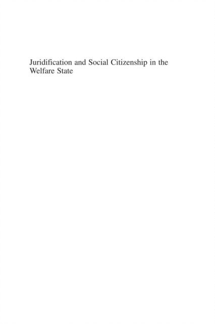 Even Nilssen, Anne-Mette Magnussen, Siri Gloppen, Henriette Sinding Aasen - Juridification and Social Citizenship in the Welfare State, E-bok