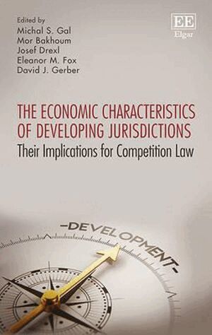 Michal S. Gal, Mor Bakhoum, Josef Drexl, Eleanor M. Fox, David J. Gerber - Economic Characteristics of Developing Jurisdictions, Inbunden. Tillgänglighet: Tillfälligt slut