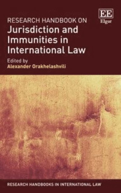 Alexander Orakhelashvili - Research Handbook on Jurisdiction and Immunities in International Law, E-bok