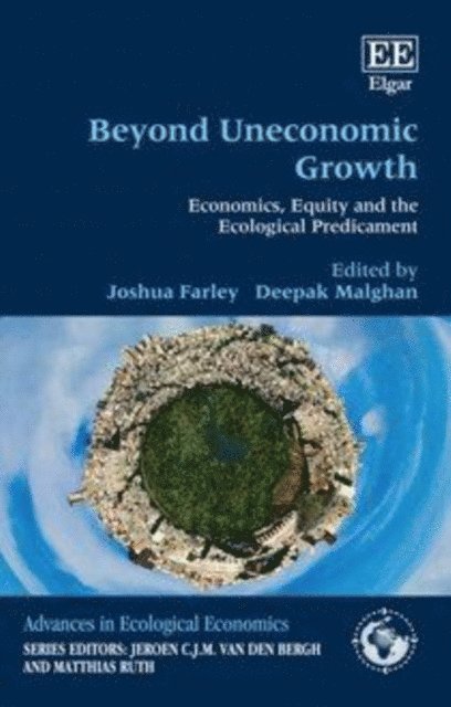 Deepak Malghan, Joshua Farley - Beyond Uneconomic Growth, E-bok