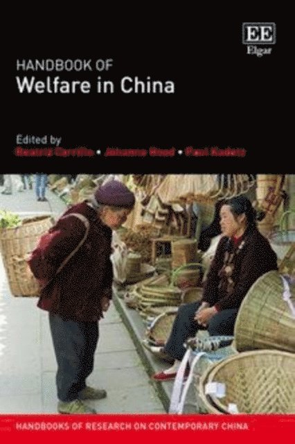 Paul Kadetz, Johanna Hood, Beatriz Carrillo - Handbook of Welfare in China, E-bok