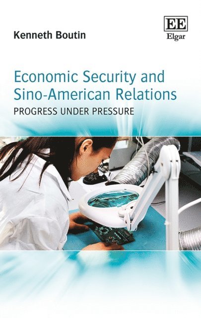 Kenneth Boutin - Economic Security and Sino-American Relations, E-bok