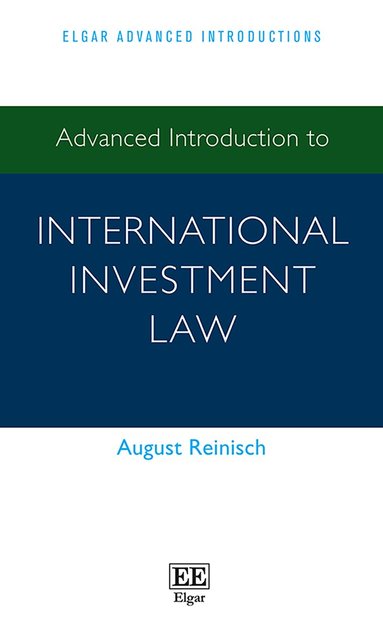 Advanced Introduction to International Investment Law by August Reinisch