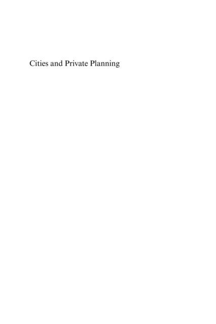 Stefano Moroni, David Emanuel Andersson - Cities and Private Planning, E-bok