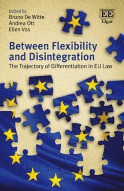 Ellen Vos, Andrea Ott, Bruno De Witte - Between Flexibility and Disintegration, E-bok