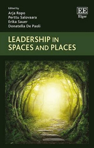 Arja Ropo, Perttu Salovaara, Erika Sauer, Donatella De Paoli - Leadership in Spaces and Places, Inbunden