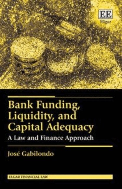 Jose Gabilondo - Bank Funding, Liquidity, and Capital Adequacy, E-bok