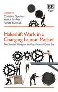 Makeshift Work in a Changing Labour Market - The Swedish Model in the Post-Financial Crisis Era