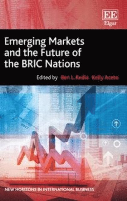 Kelly Aceto, Ben L. Kedia - Emerging Markets and the Future of the BRIC Nations, E-bok