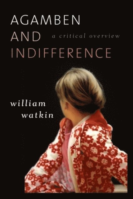 William Watkin - Agamben and Indifference, E-bok