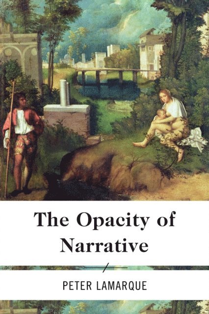 Peter Lamarque - Opacity of Narrative, E-bok