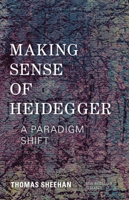 Thomas Sheehan - Making Sense of Heidegger, E-bok