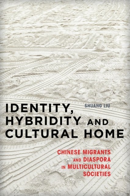Shuang Liu - Identity, Hybridity and Cultural Home, E-bok