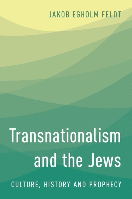 Jakob Egholm Feldt - Transnationalism and the Jews, E-bok