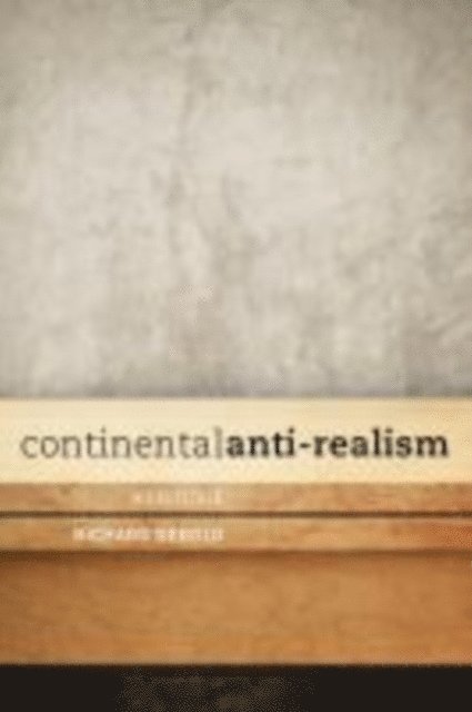 Richard Sebold - Continental Anti-Realism, E-bok