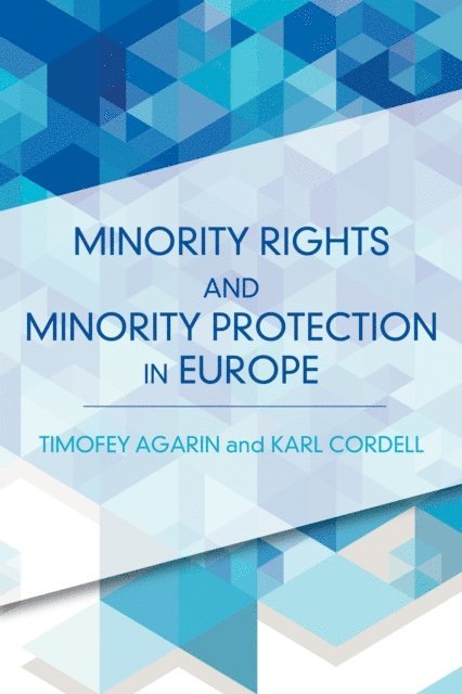 Timofey Agarin, Karl Cordell - Minority Rights and Minority Protection in Europe, E-bok