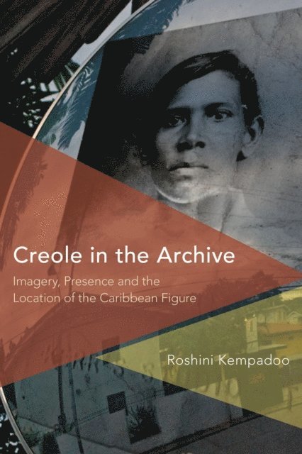 Roshini Kempadoo - Creole in the Archive, E-bok