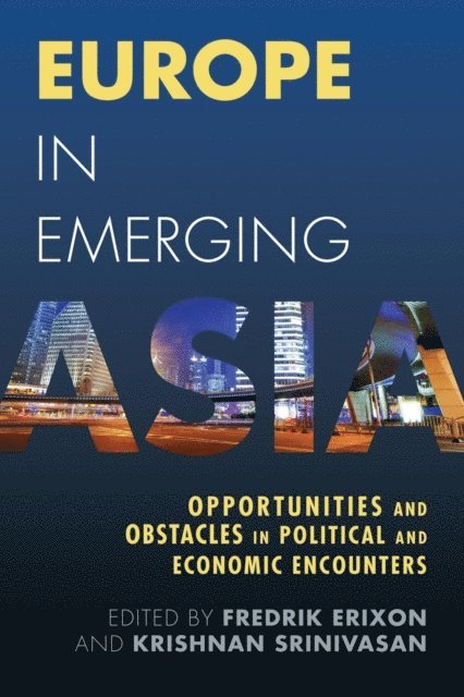 Fredrik Erixon, Krishnan Srinivasan - Europe in Emerging Asia, E-bok