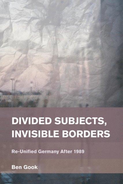 Ben Gook - Divided Subjects, Invisible Borders, E-bok