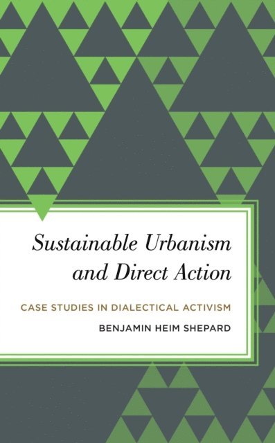 Benjamin Heim Shepard - Sustainable Urbanism and Direct Action, E-bok