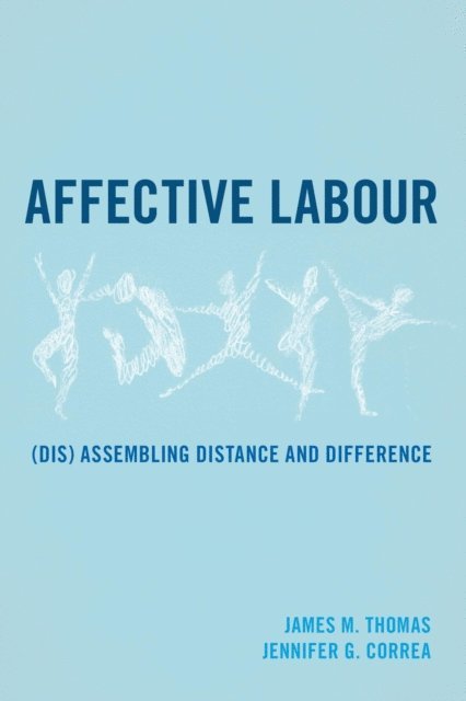 James M. Thomas, Jennifer G. Correa - Affective Labour, E-bok