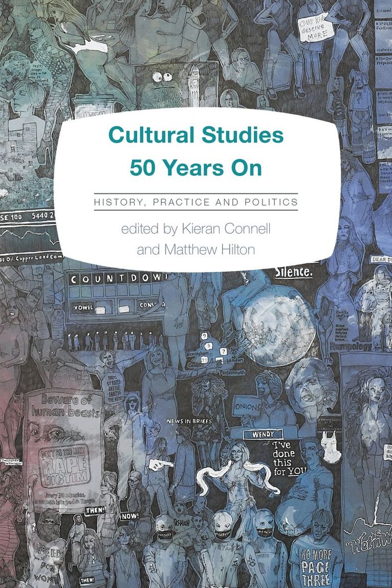 Kieran Connell, Matthew Hilton - Cultural Studies 50 Years On, Inbunden