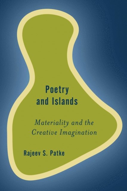 Rajeev S. Patke - Poetry and Islands, E-bok