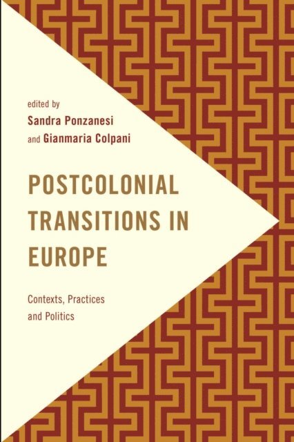 Sandra Ponzanesi, Gianmaria Colpani - Postcolonial Transitions in Europe, E-bok