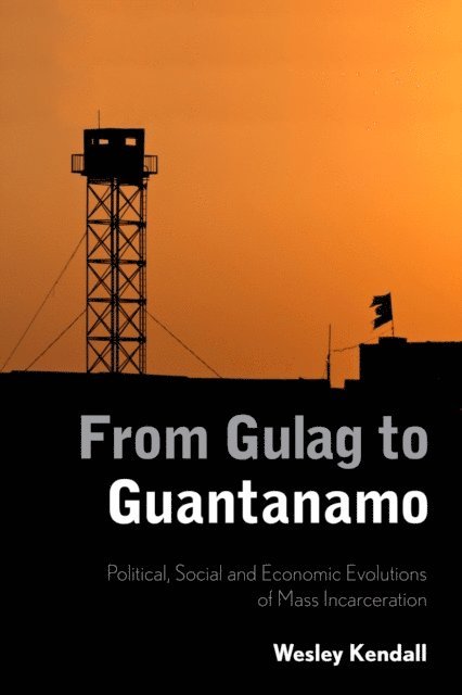 Wesley Kendall - From Gulag to Guantanamo, E-bok
