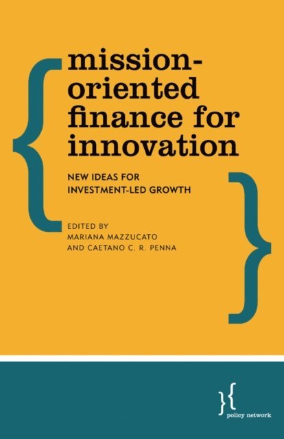 Mariana Mazzucato, Caetano C.R. Penna - Mission-Oriented Finance for Innovation, E-bok