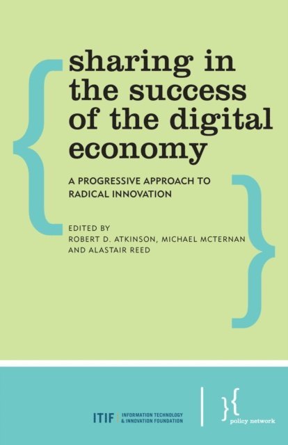 Robert D. Atkinson, Michael McTernan, Alastair Reed - Sharing in the Success of the Digital Economy, E-bok