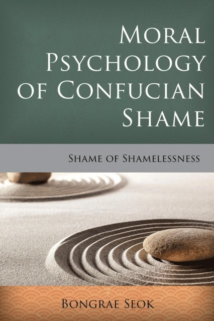 Bongrae Seok - Moral Psychology of Confucian Shame, E-bok