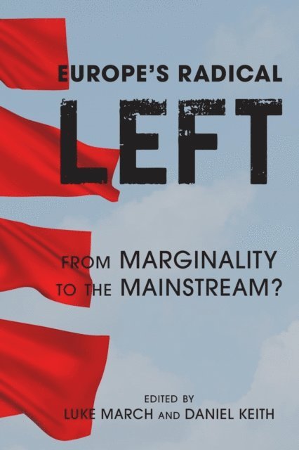 Luke March, Daniel Keith - Europe's Radical Left, E-bok
