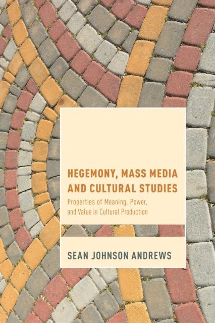 Sean Johnson Andrews - Hegemony, Mass Media and Cultural Studies, E-bok