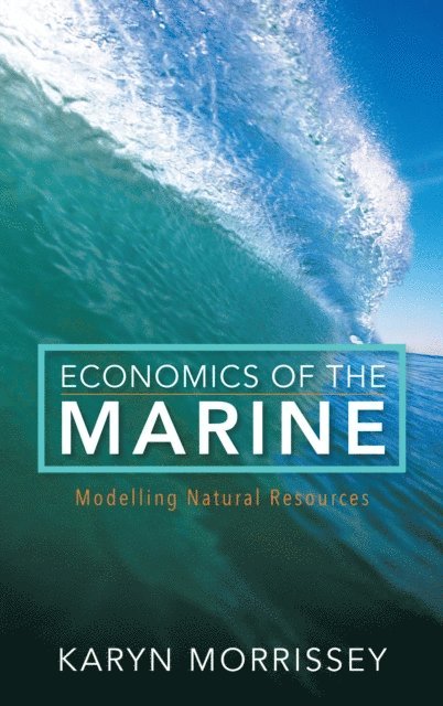 Karyn Morrissey - Economics of the Marine, E-bok