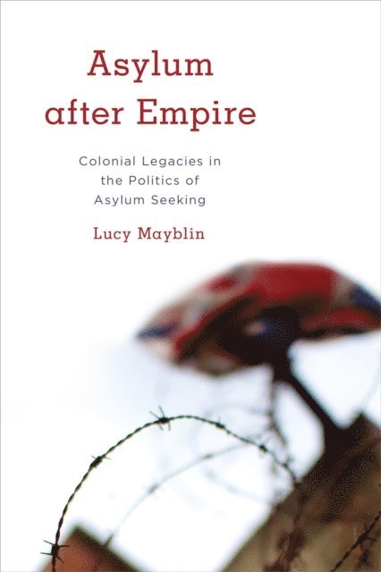 Lucy Mayblin - Asylum after Empire, E-bok