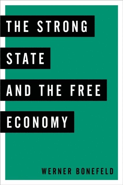 Werner Bonefeld - Strong State and the Free Economy, E-bok