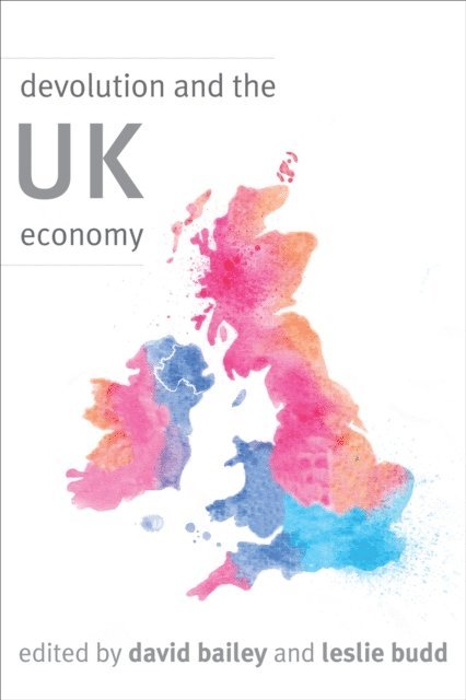 David Bailey, Leslie Budd - Devolution and the UK Economy, E-bok
