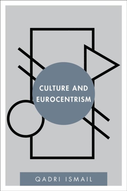 Qadri Ismail - Culture and Eurocentrism, E-bok