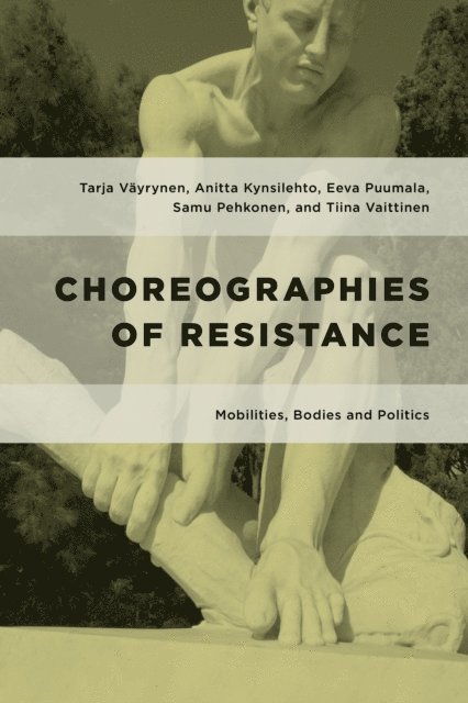 Tarja Väyrynen, Eeva Puumala, Samu Pehkonen, Anitta Kynsilehto, Tiina Vaittinen - Choreographies of Resistance, E-bok