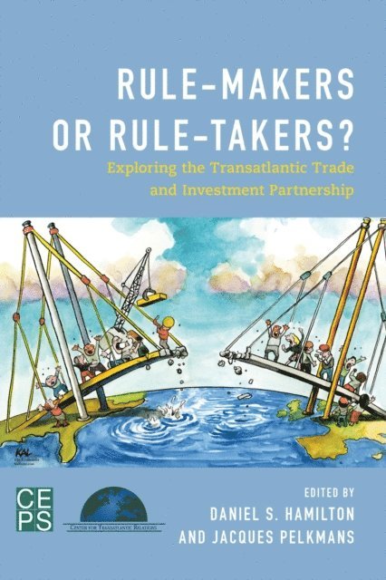 Jacques Pelkmans, Daniel S. Hamilton - Rule-Makers or Rule-Takers?, E-bok