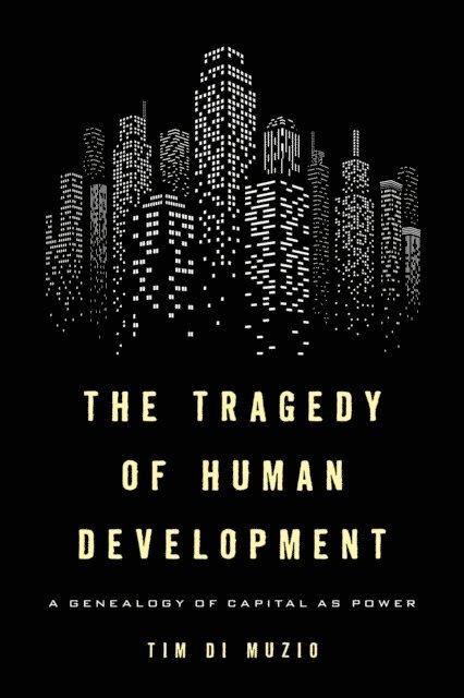 Tim Di Muzio - Tragedy of Human Development, E-bok