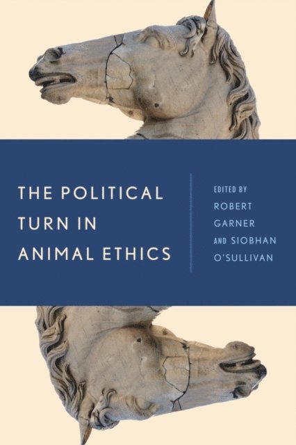 Robert Garner, Siobhan O'Sullivan - Political Turn in Animal Ethics, E-bok