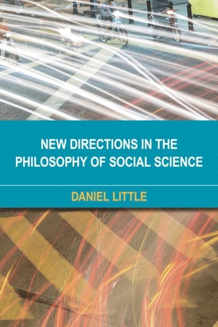 Daniel Little - New Directions in the Philosophy of Social Science, E-bok