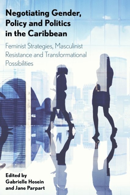 Gabrielle Hosein, Jane Parpart - Negotiating Gender, Policy and Politics in the Caribbean, E-bok